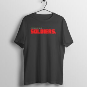 WE CAN BE SOLDIERS T-SHIRT